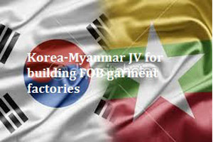 Korea Myanmar JV for building FOB garment factories